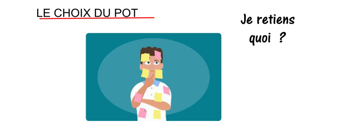Choix du pot – Je retiens quoi ?